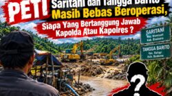 PETI Saritani dan Tangga Barito Masih Bebas Beroperasi, Siapa yang Bertanggung Jawab Kapolda atau Kapolres?