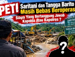 PETI Saritani dan Tangga Barito Masih Bebas Beroperasi, Siapa yang Bertanggung Jawab Kapolda atau Kapolres?